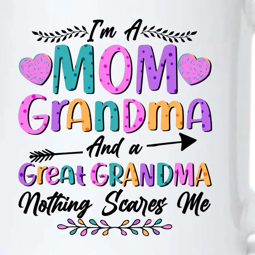 Cute Funny I'm A Mom Grandma And A Great Grandma Nothing Scares Me Black Color Changing Mug