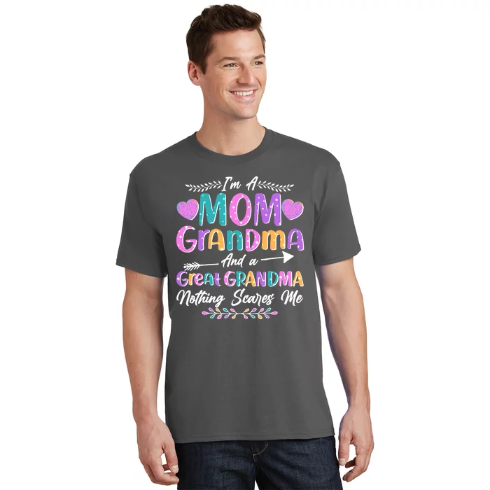 Cute Funny I'm A Mom Grandma And A Great Grandma Nothing Scares Me T-Shirt