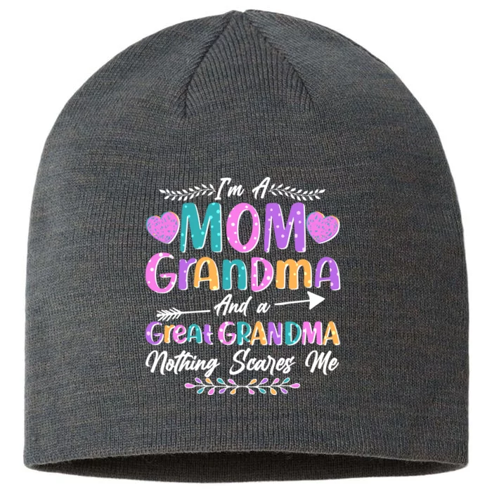 Cute Funny I'm A Mom Grandma And A Great Grandma Nothing Scares Me 8 1/2in Sustainable Knit Beanie