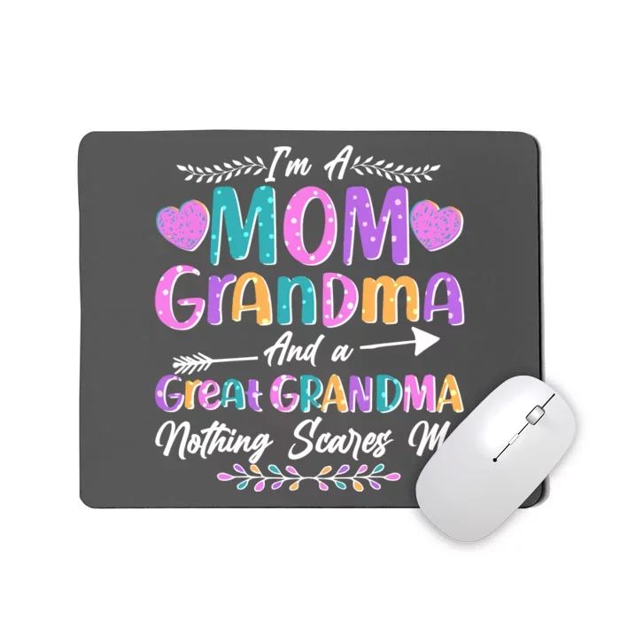 Cute Funny I'm A Mom Grandma And A Great Grandma Nothing Scares Me Mousepad