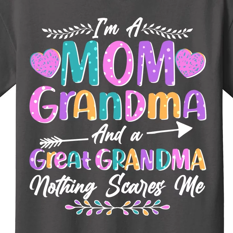 Cute Funny I'm A Mom Grandma And A Great Grandma Nothing Scares Me Kids T-Shirt