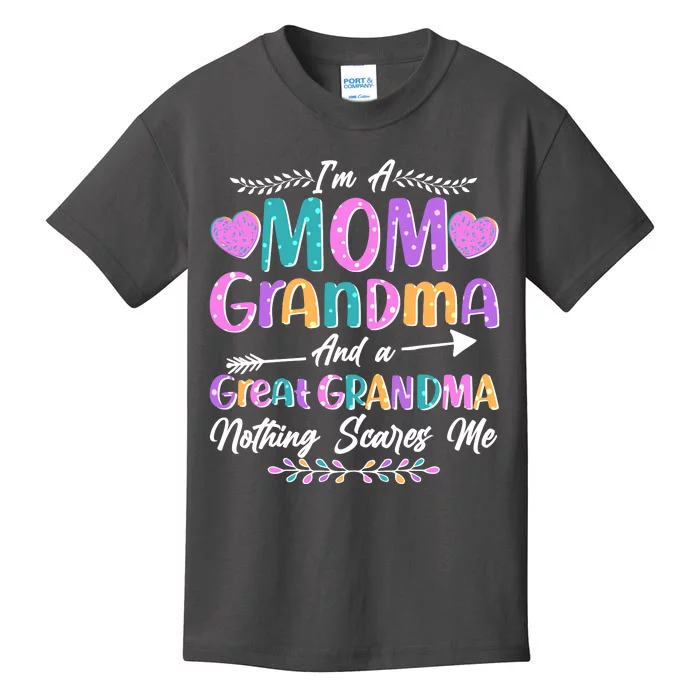 Cute Funny I'm A Mom Grandma And A Great Grandma Nothing Scares Me Kids T-Shirt