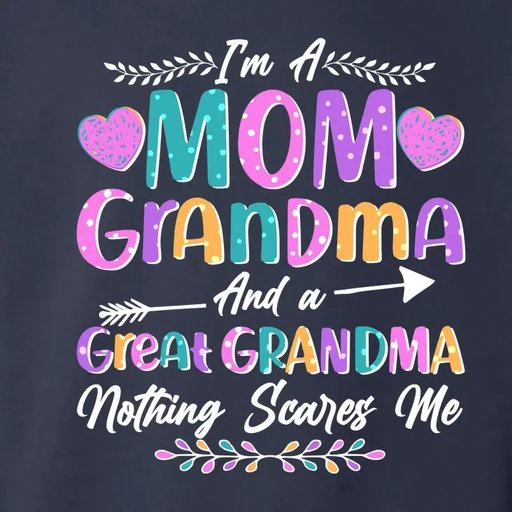 Cute Funny I'm A Mom Grandma And A Great Grandma Nothing Scares Me Toddler Hoodie