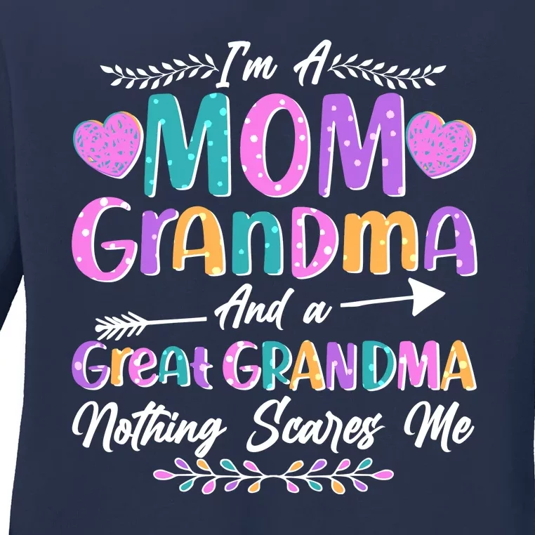 Cute Funny I'm A Mom Grandma And A Great Grandma Nothing Scares Me Ladies Long Sleeve Shirt