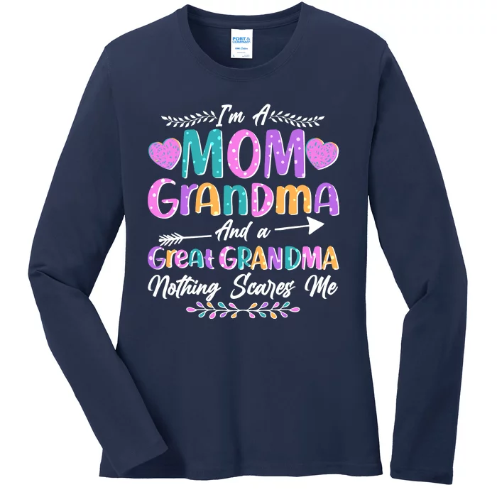 Cute Funny I'm A Mom Grandma And A Great Grandma Nothing Scares Me Ladies Long Sleeve Shirt