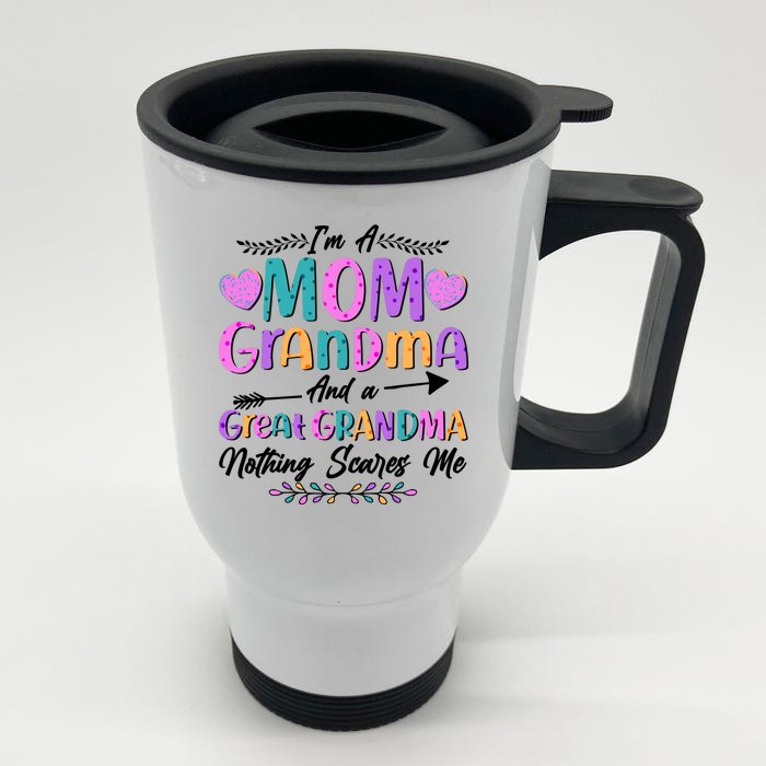 Cute Funny I'm A Mom Grandma And A Great Grandma Nothing Scares Me Front & Back Stainless Steel Travel Mug