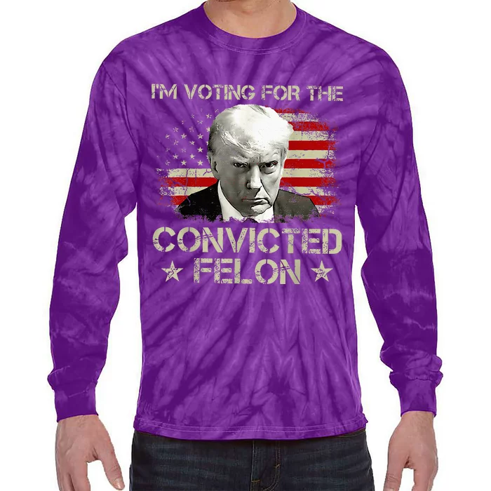 Convicted Felon Im Voting Convicted Felon 2024 Tie-Dye Long Sleeve Shirt