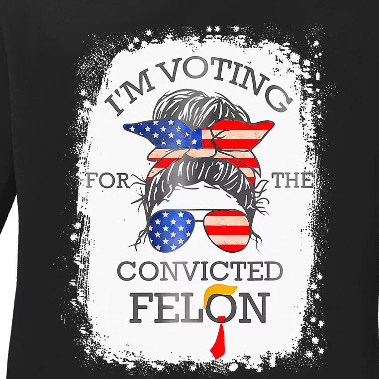 Convicted Felon IM Voting Convicted Felon Ladies Long Sleeve Shirt