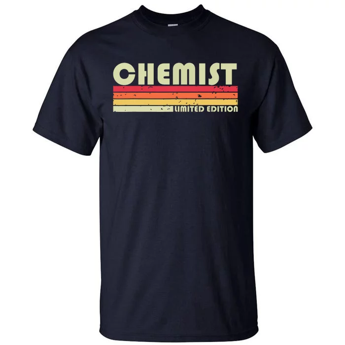 CHEMIST Funny Job Title Profession Birthday Worker Idea Tall T-Shirt