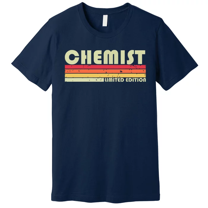 CHEMIST Funny Job Title Profession Birthday Worker Idea Premium T-Shirt