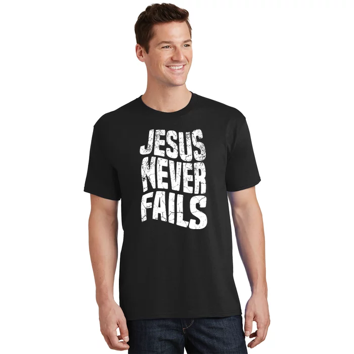 Christian Faith Jesus Never Fails Gift T-Shirt