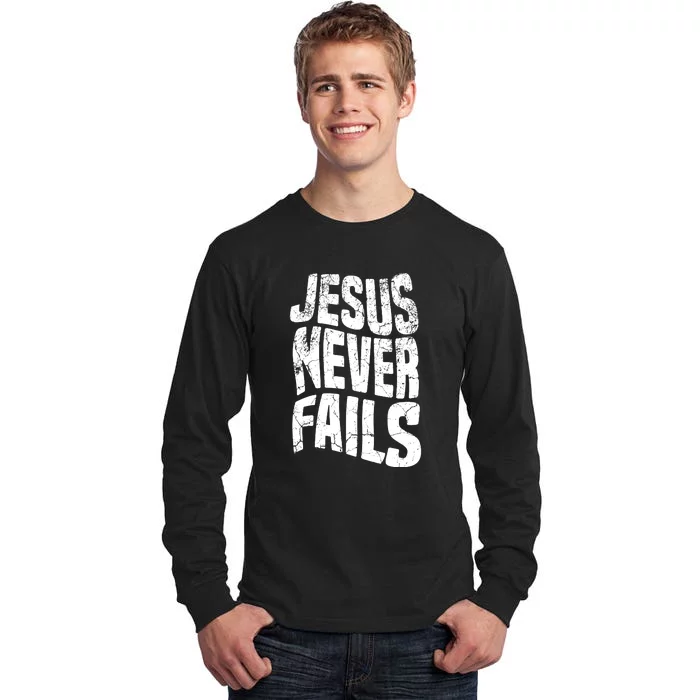 Christian Faith Jesus Never Fails Gift Tall Long Sleeve T-Shirt