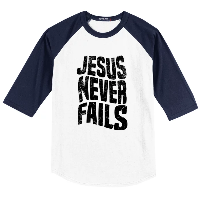 Christian Faith Jesus Never Fails Gift Baseball Sleeve Shirt