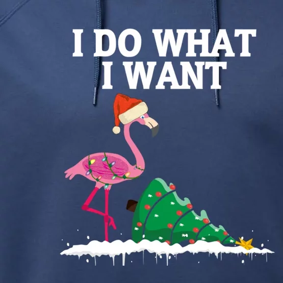 Cute Flamingo Knocking Over Christmas Tree I Do What I Want Gift Performance Fleece Hoodie