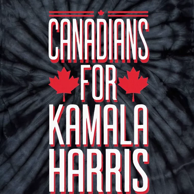 Canadians For Kamala Harris Pro America Election Gag Tie-Dye T-Shirt