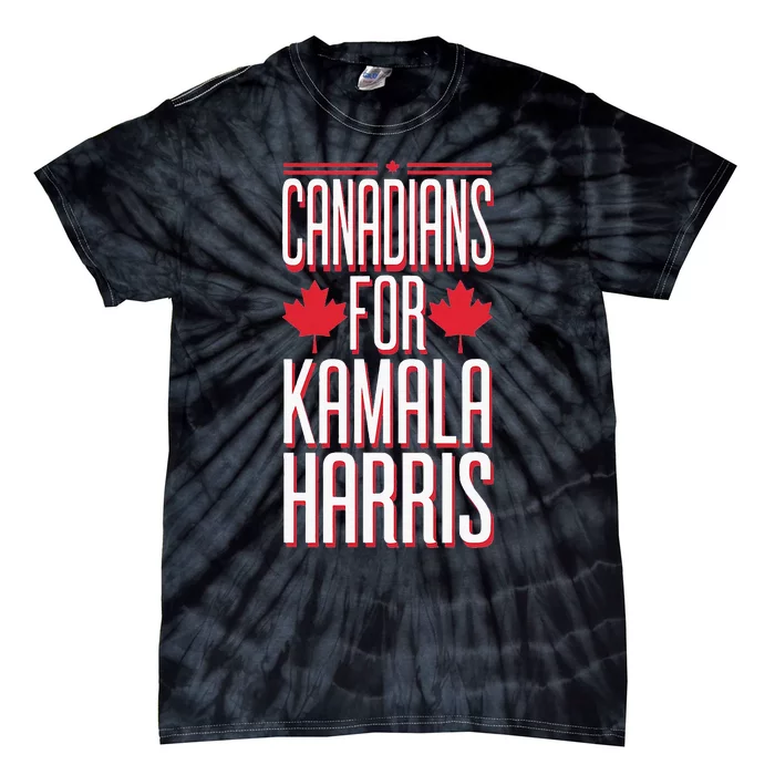 Canadians For Kamala Harris Pro America Election Gag Tie-Dye T-Shirt