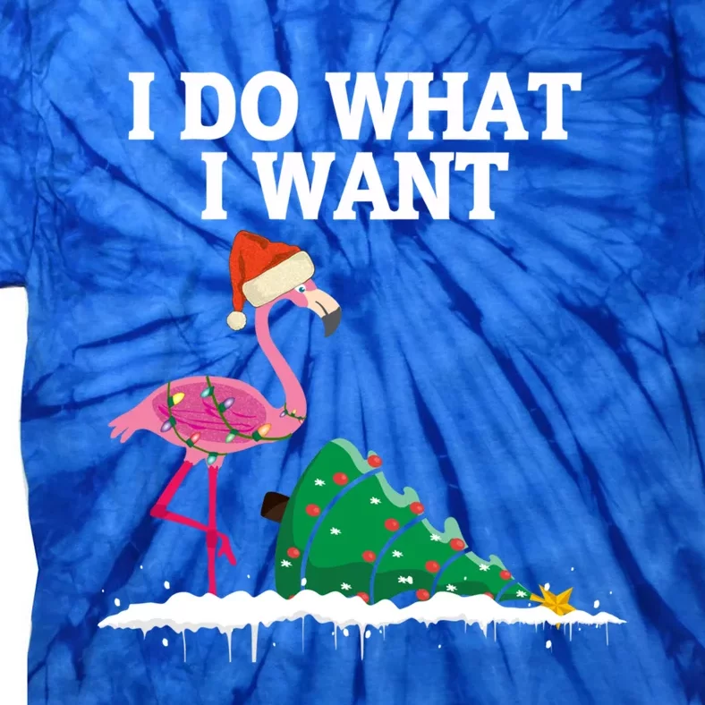 Cute Flamingo Knocking Over Christmas Tree I Do What I Want Cool Gift Tie-Dye T-Shirt