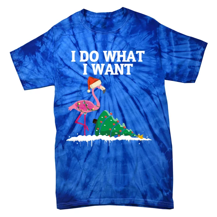 Cute Flamingo Knocking Over Christmas Tree I Do What I Want Cool Gift Tie-Dye T-Shirt