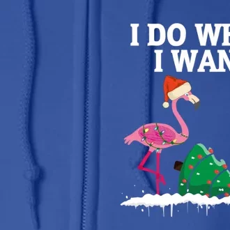 Cute Flamingo Knocking Over Christmas Tree I Do What I Want Cool Gift Full Zip Hoodie