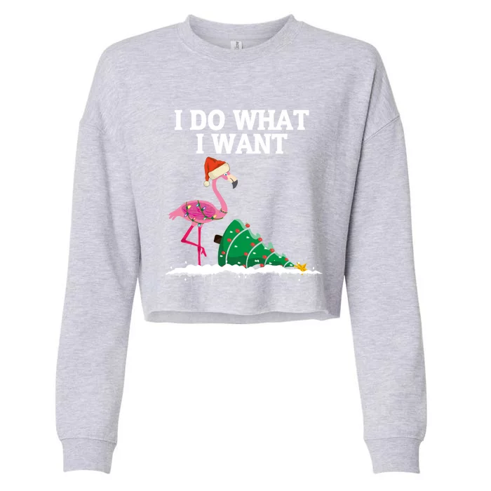 Cute Flamingo Knocking Over Christmas Tree I Do What I Want Cool Gift Cropped Pullover Crew