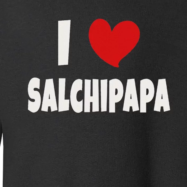 Colombian Food Lover Colombia I Love Salchipapa Toddler Sweatshirt