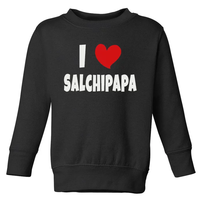 Colombian Food Lover Colombia I Love Salchipapa Toddler Sweatshirt