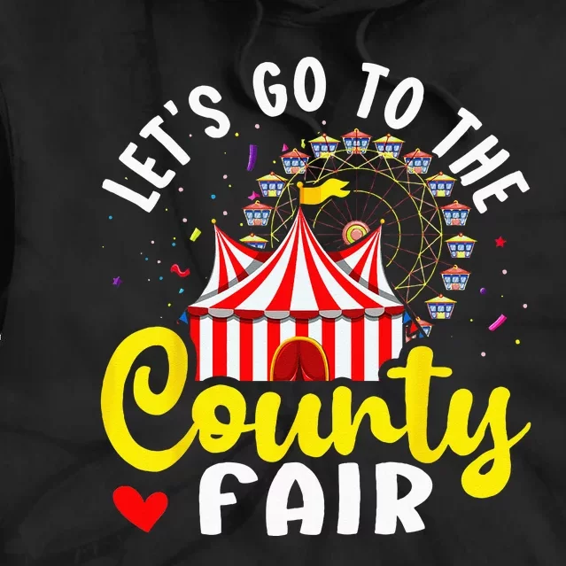 County Fair Lets Go To The County Fair Tie Dye Hoodie