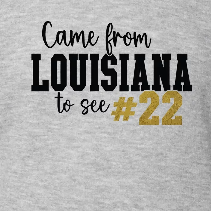 Came From Louisiana To See 22 Toddler Sweatshirt