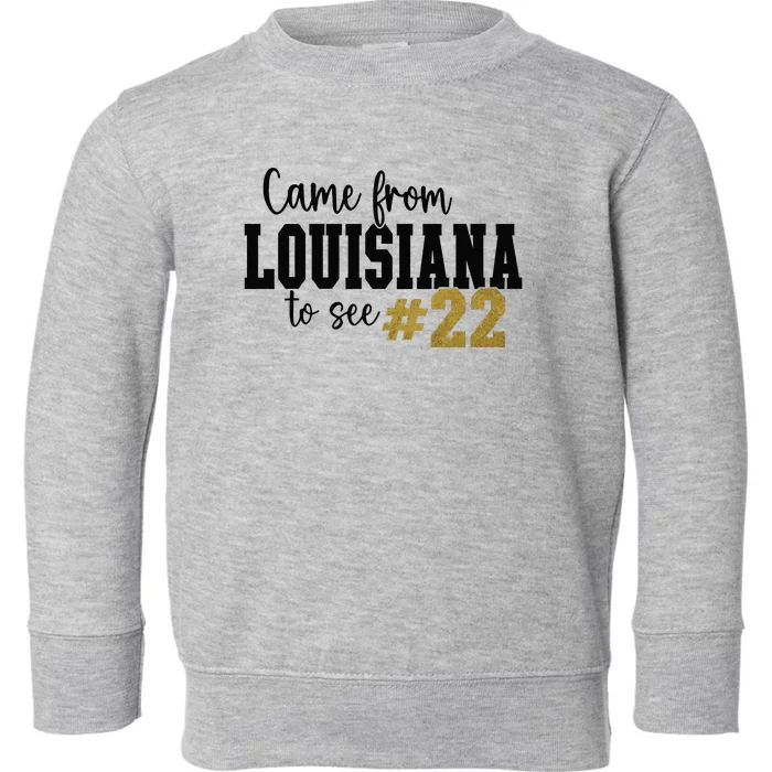 Came From Louisiana To See 22 Toddler Sweatshirt