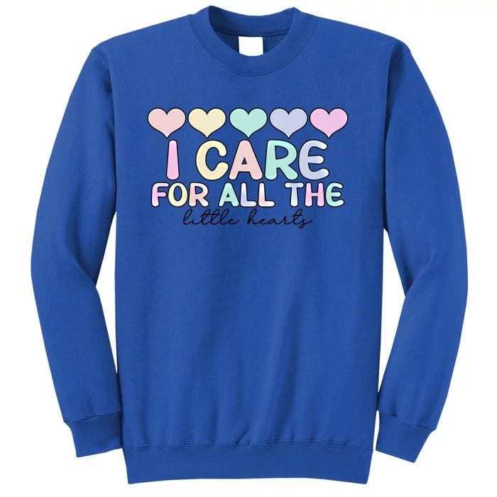 Care For Little Hearts End Of The Year Kindergarten Teacher Gift Tall Sweatshirt