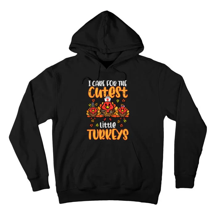 Care For Little Turkeys Nurse Fall Thanksgiving Scrub Top Tall Hoodie