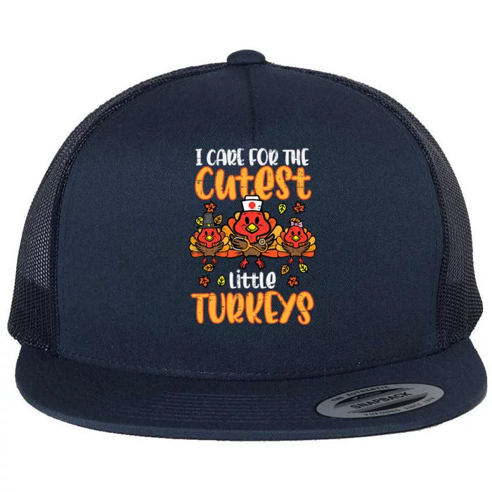 Care For Little Turkeys Nurse Fall Thanksgiving Scrub Top Gift Flat Bill Trucker Hat