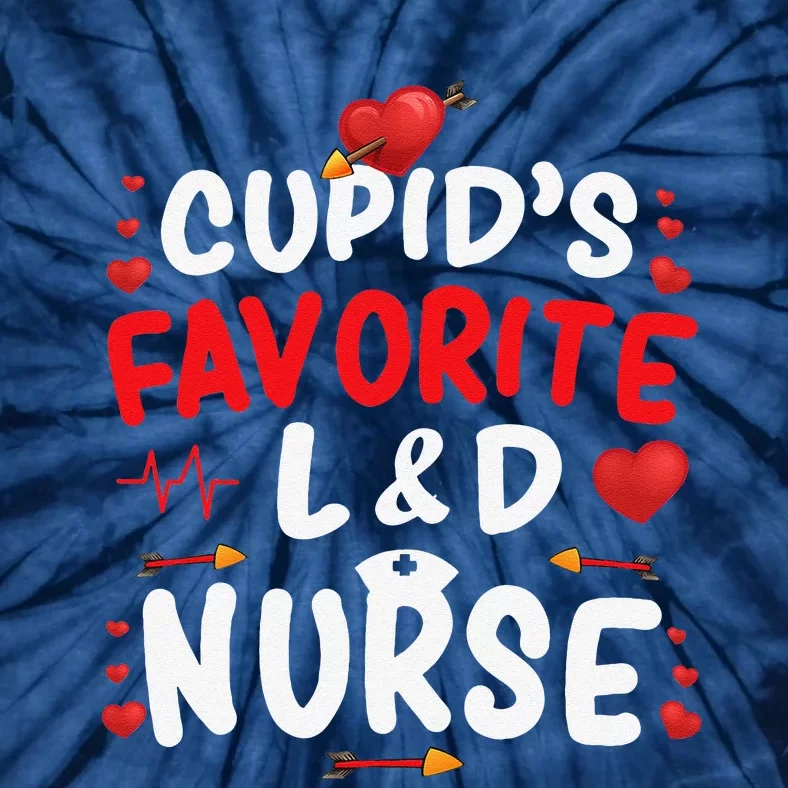 Cupid's Favorite L&D Nurse Cute Valentine's Day Nurses Gifts Tie-Dye T-Shirt