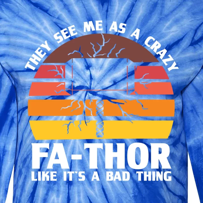 Crazy Fathor Like Its A Bad Thing Father Dad Gift Tie-Dye Long Sleeve Shirt