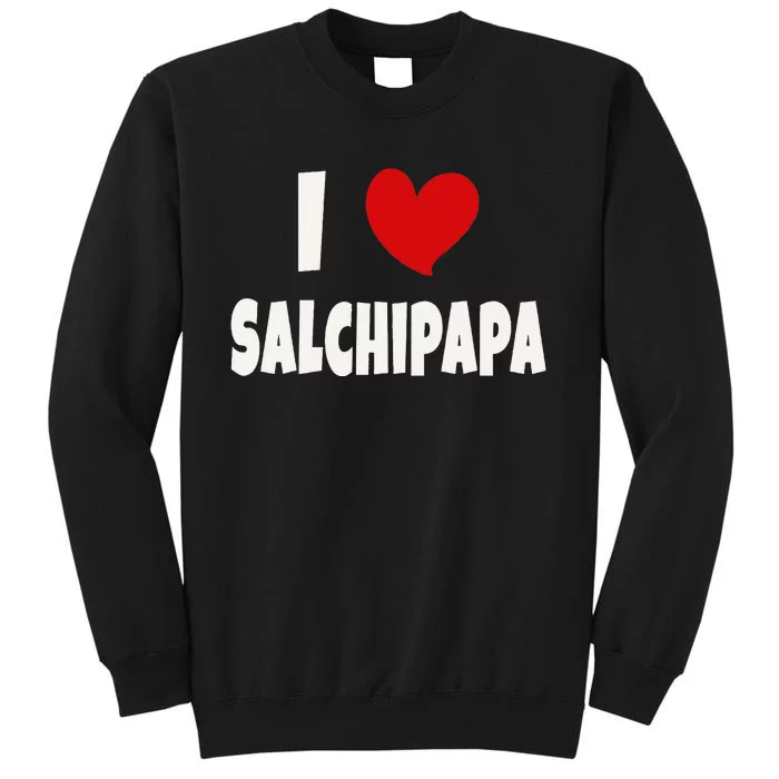 Colombian Food Lover Colombia I Love Salchipapa Tall Sweatshirt