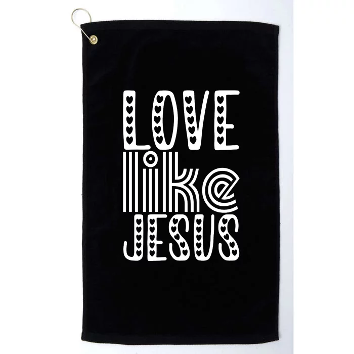 Christian Faith Love Like Jesus Gift Platinum Collection Golf Towel