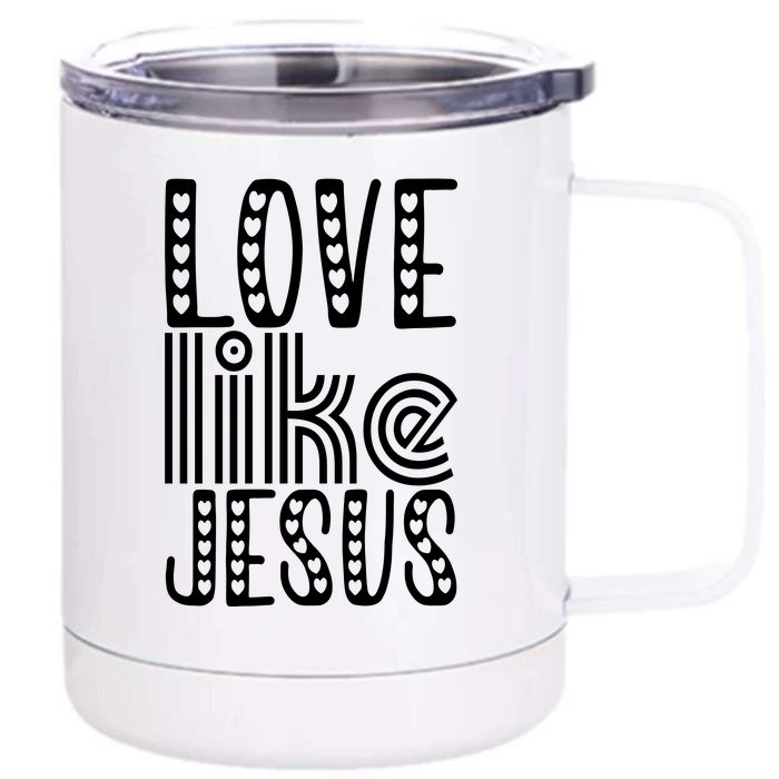 Christian Faith Love Like Jesus Gift Front & Back 12oz Stainless Steel Tumbler Cup