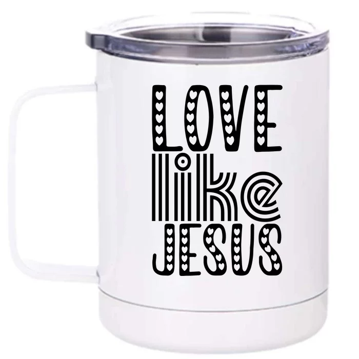 Christian Faith Love Like Jesus Gift Front & Back 12oz Stainless Steel Tumbler Cup