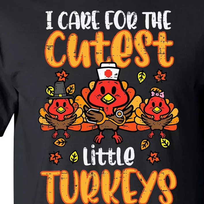 Care For Little Turkeys Nurse Fall Thanksgiving Scrub Top Tall T-Shirt