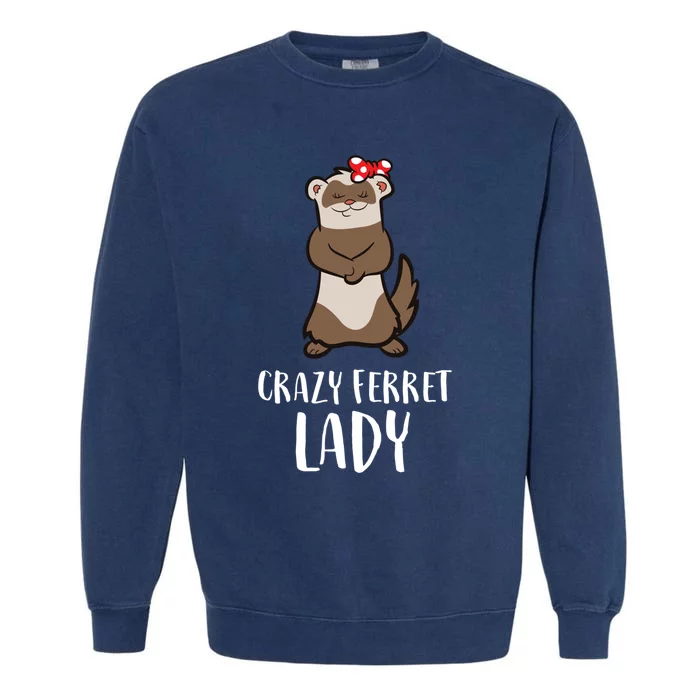 Crazy Ferret Lady Cute Ferret Mom Gift Garment-Dyed Sweatshirt