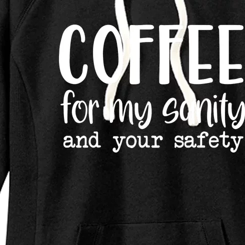 Coffee For My Sanity Funny Coffee Lover Slogan Coffee Addict Women's Fleece Hoodie