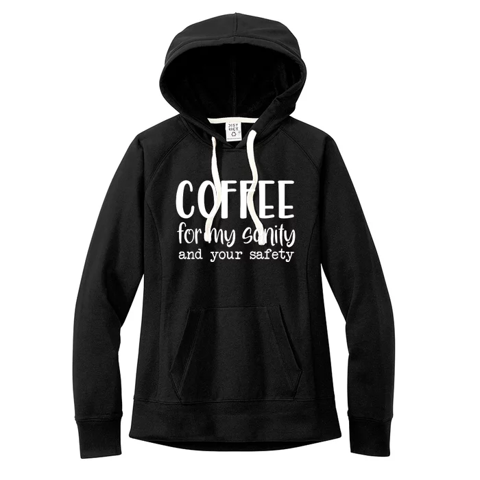 Coffee For My Sanity Funny Coffee Lover Slogan Coffee Addict Women's Fleece Hoodie