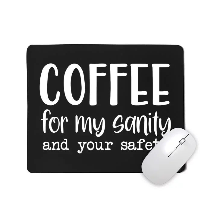 Coffee For My Sanity Funny Coffee Lover Slogan Coffee Addict Mousepad