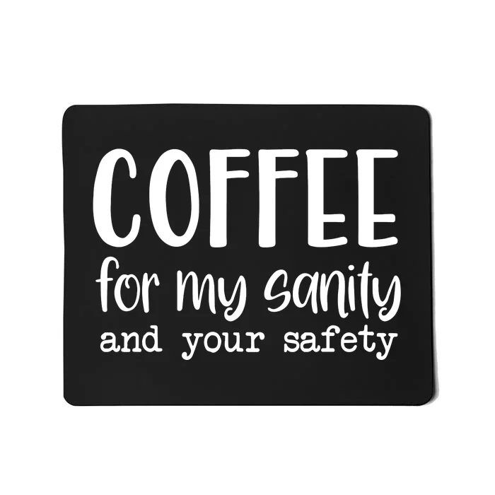 Coffee For My Sanity Funny Coffee Lover Slogan Coffee Addict Mousepad