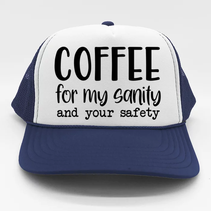 Coffee For My Sanity Funny Coffee Lover Slogan Coffee Addict Trucker Hat