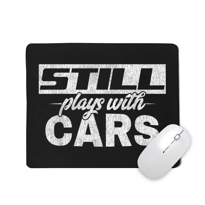 Car For Men Still Plays With Cars, Mechanic Mousepad