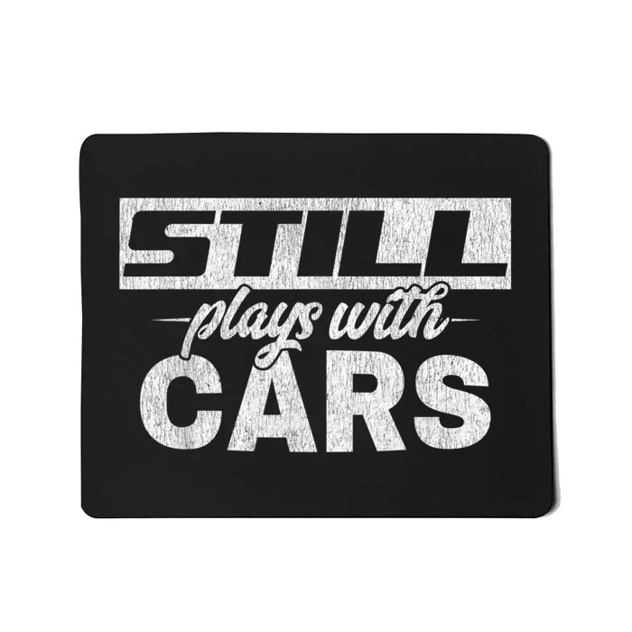 Car For Men Still Plays With Cars, Mechanic Mousepad