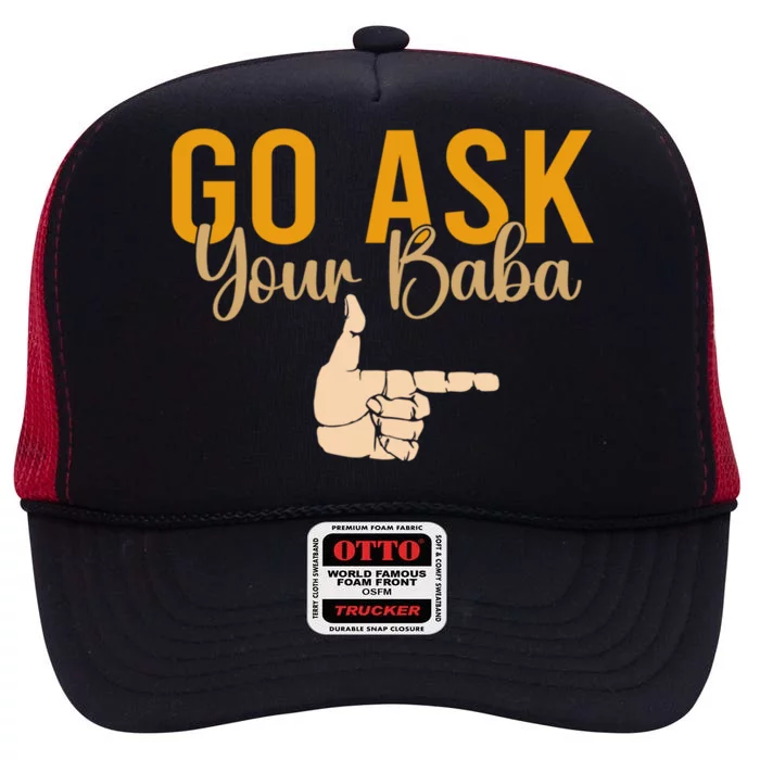 Cute Funny Mom Gift Go Ask Your Baba High Crown Mesh Trucker Hat