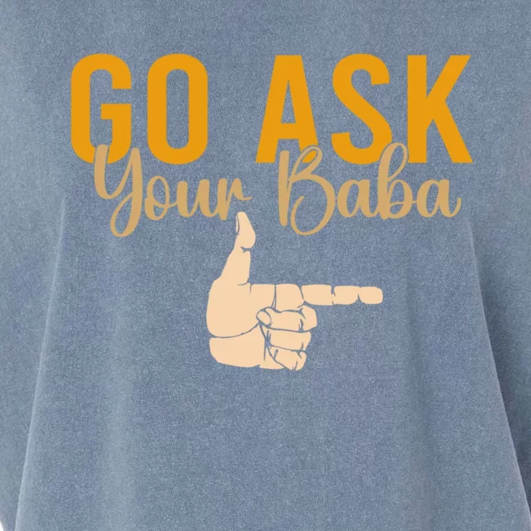 Cute Funny Mom Gift Go Ask Your Baba Garment-Dyed Women's Muscle Tee