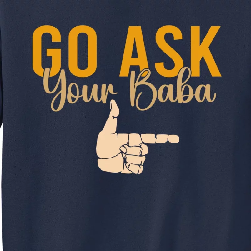 Cute Funny Mom Gift Go Ask Your Baba Sweatshirt